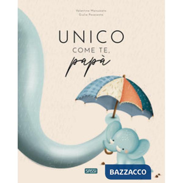 Unico come te, papà. Ediz. a colori
