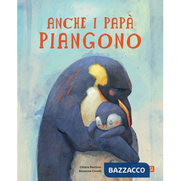 Anche i papà piangono. Ediz. a colori