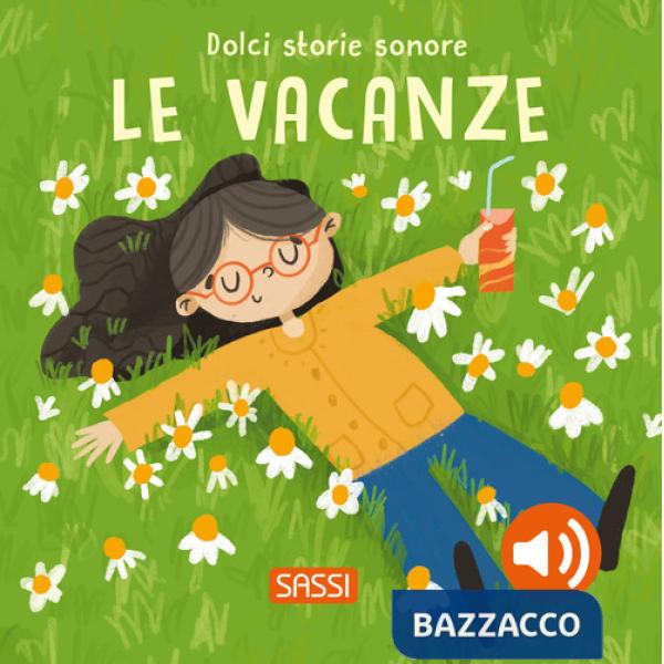 Vacanze. Dolci storie sonore. Ediz. a colori (Le)