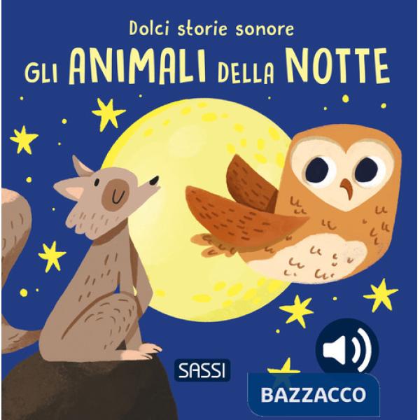 Animali della notte. Dolci storie sonore. Ediz. a colori (Gli)