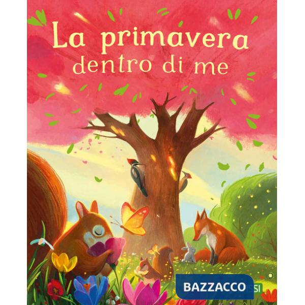 Primavera dentro di me. Ediz. illustrata (La)