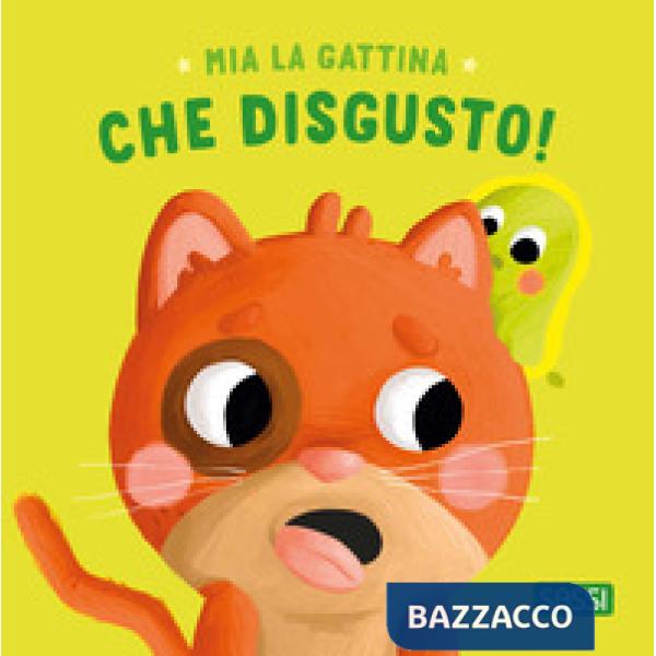 Mia la gattina. Che disgusto! Ediz. a colori
