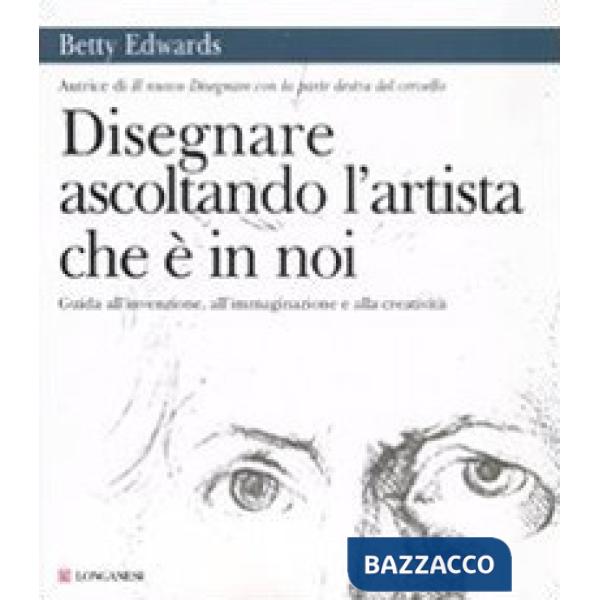 Disegnare ascoltando l'artista che è in noi. Ediz. illustrata