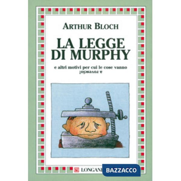 Legge di Murphy e altri motivi per cui le cose vanno a rovescio! (La)