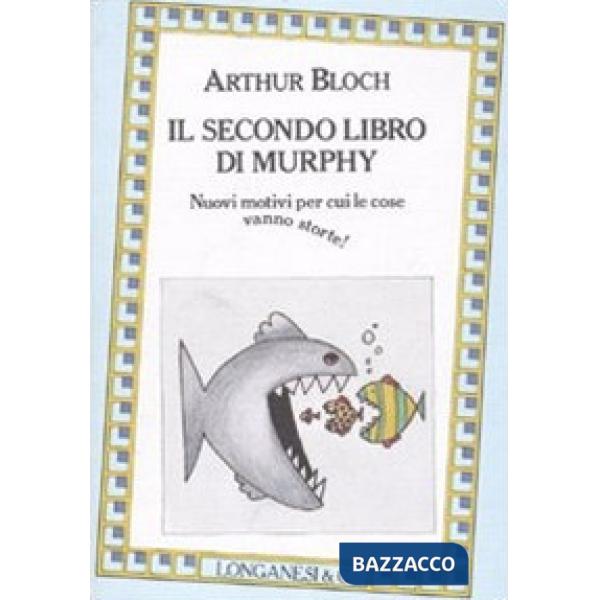 Secondo libro di Murphy. Nuovi motivi per cui le cose vanno storte! (Il)