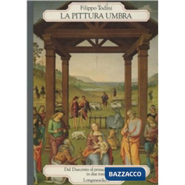 Pittura umbra. Dal Duecento al primo Cinquecento (La)