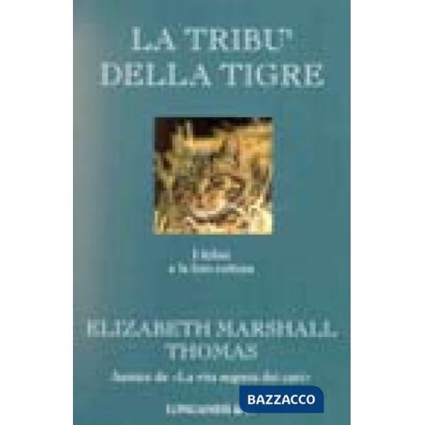 Tribù della tigre. I felini e la loro cultura (La)