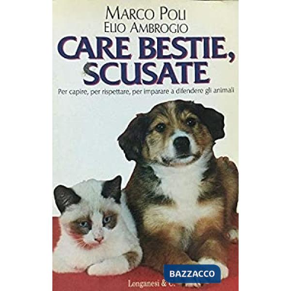 Care bestie, scusate. Per capire, per rispettare, per imparare a difendere gli a