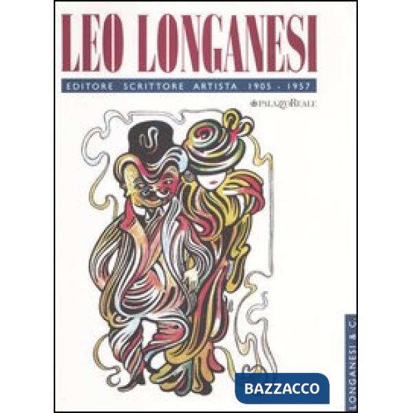 Leo Longanesi editore, scrittore, artista. Catalogo della mostra