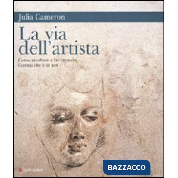 Via dell'artista. Come ascoltare e far crescere l'artista che è in noi (La)