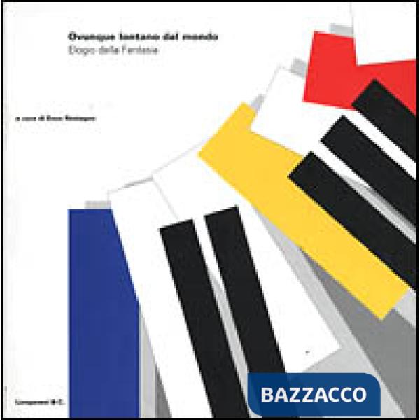 Ovunque lontano dal mondo. Elogio della Fantasia