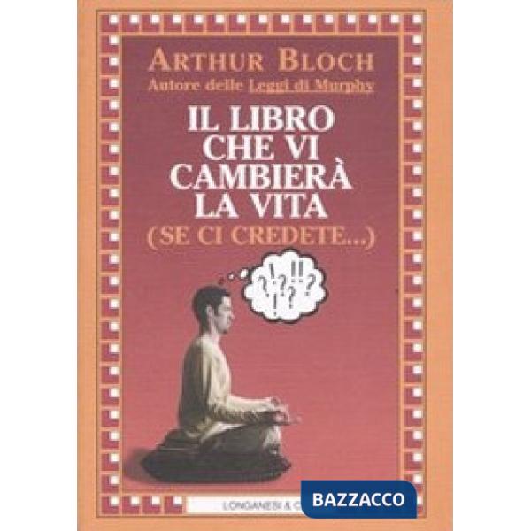 Libro che vi cambierà la vita (se ci credete...) (Il)