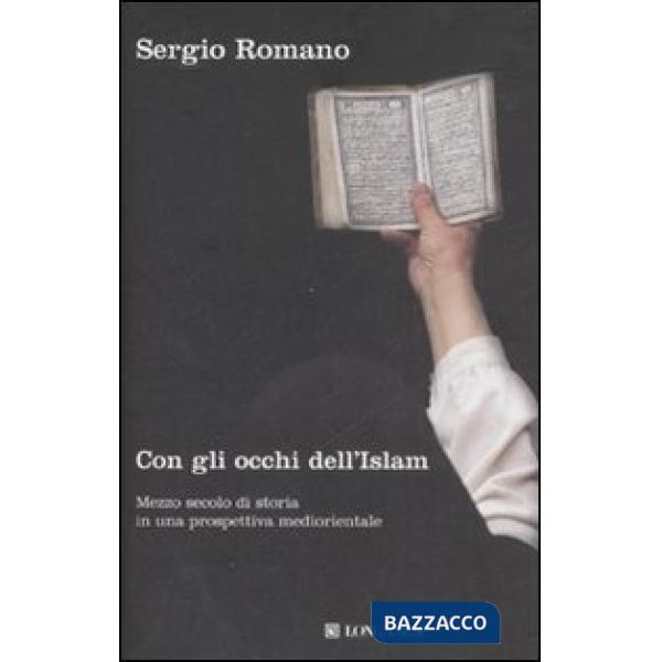 Con gli occhi dell'Islam. Mezzo secolo di storia in una prospettiva mediorientale