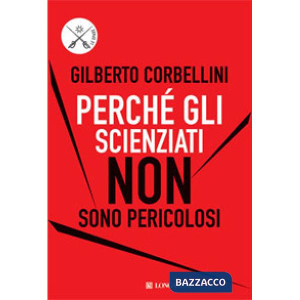 Perché gli scienziati non sono pericolosi. Scienza, etica e politica