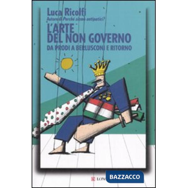 Arte del non governo. Da Prodi a Berlusconi e ritorno (L')