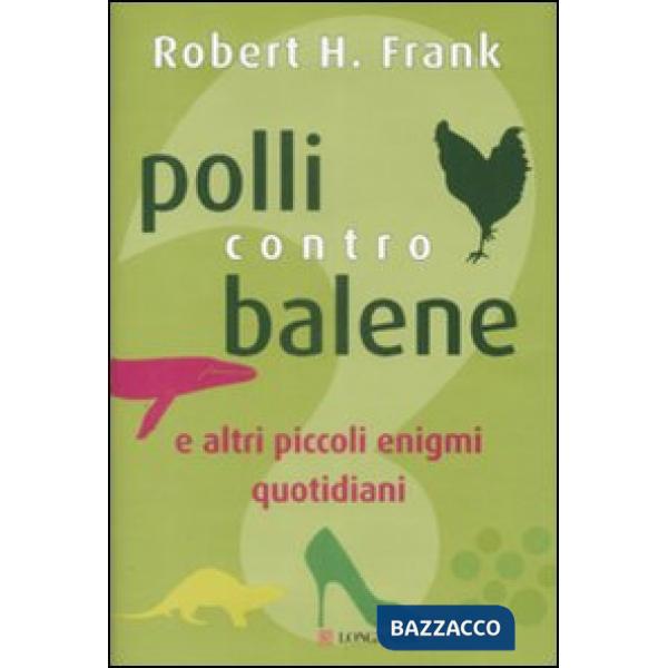 Polli contro balene. E altri piccoli enigmi quotidiani