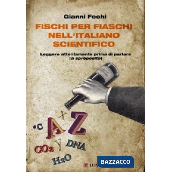 Fischi per fiaschi nell'italiano scientifico. Leggere attentamente prima di parlare (a sproposito)