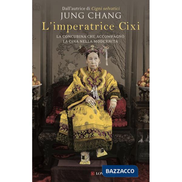 Imperatrice Cixi. La concubina che accompagnò la Cina nella modernità (L')