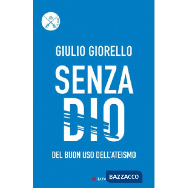 Senza Dio. Del buon uso dell'ateismo