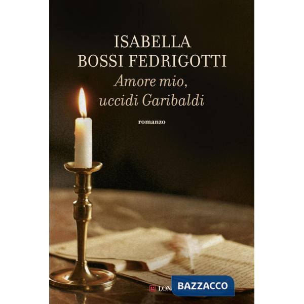 Amore mio, uccidi Garibaldi