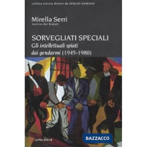 Sorvegliati speciali. Gli intellettuali spiati dai gendarmi (1945-1980)