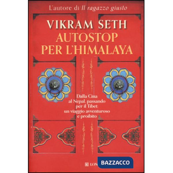 Autostop per l'Himalaya. Dalla Cina al Nepal passando per il Tibet: un viaggio avventuroso e proibito