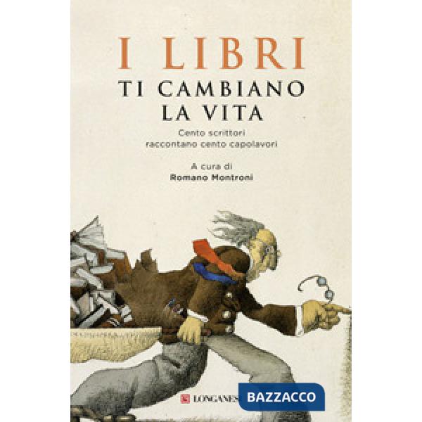 Libri ti cambiano la vita. Cento scrittori raccontano cento capolavori (I)