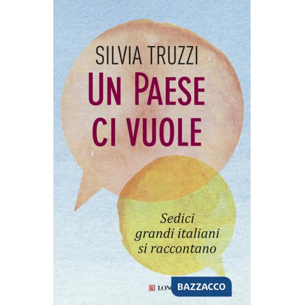 Paese ci vuole. Sedici grandi italiani si raccontano (Un)