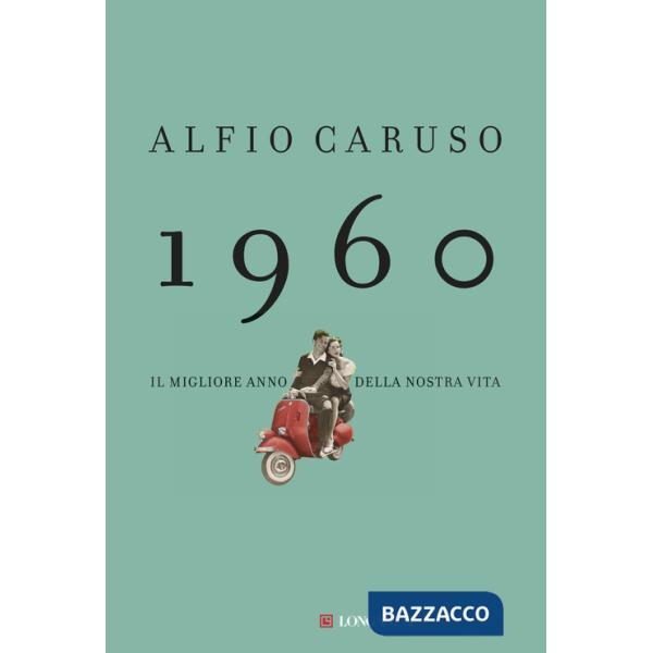 1960. Il migliore anno della nostra vita