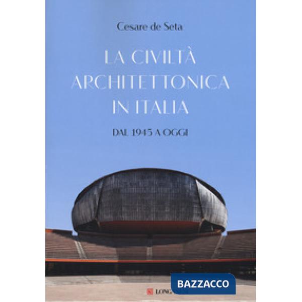 Civiltà architettonica in Italia. Dal 1945 a oggi (La)