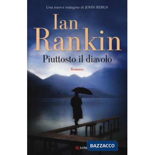 Piuttosto il diavolo. Un'indagine di John Rebus