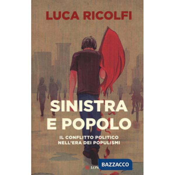 Sinistra e popolo. Il conflitto politico nell'era dei populismi
