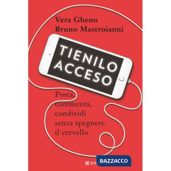 Tienilo acceso. Posta, commenta, condividi senza spegnere il cervello