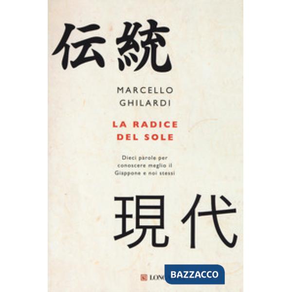 Radice del sole. Dieci parole per conoscere meglio il Giappone e noi stessi (La)