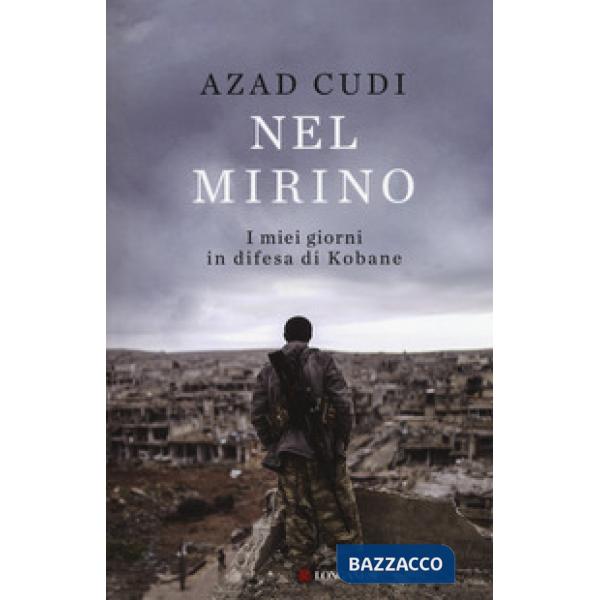 Nel mirino. I miei giorni in difesa di Kobane