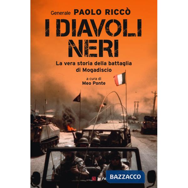 Diavoli neri. La vera storia della battaglia di Mogadiscio (I)