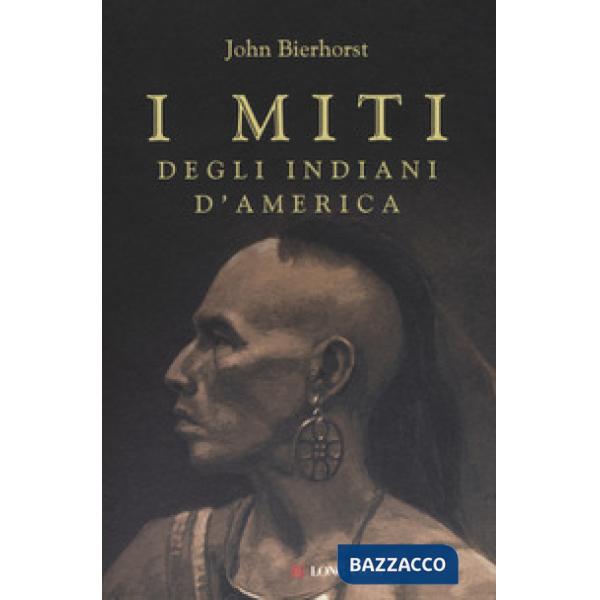 Miti degli indiani d'America. Nuova ediz. (I)