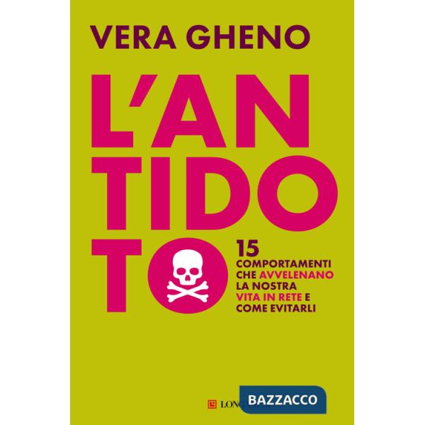 Antidoto. 15 comportamenti che avvelenano la nostra vita in rete e come evitarli (L')