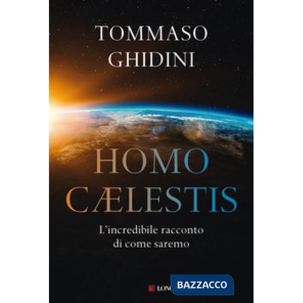 Homo cælestis. L'incredibile racconto di come saremo