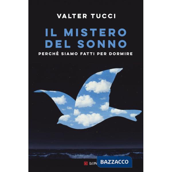 Mistero del sonno. Perché siamo fatti per dormire (Il)