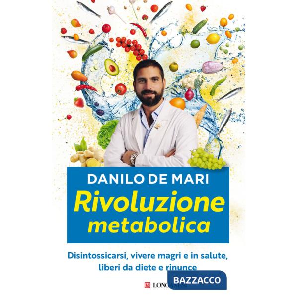 Rivoluzione metabolica. Disintossicarsi, vivere magri e in salute, liberi da diete e da rinunce