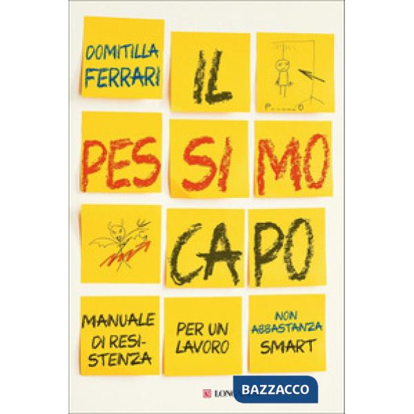 Pessimo capo. Manuale di resistenza per un lavoro non abbastanza smart (Il)