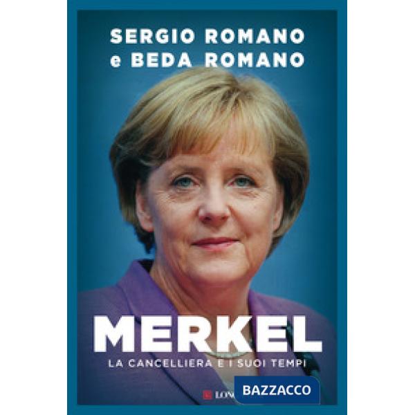 Merkel. La cancelliera e i suoi tempi