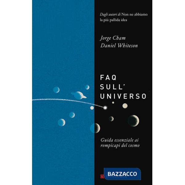FAQ sull'universo. Guida essenziale ai rompicapi del cosmo