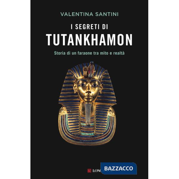 Segreti di Tutankhamon. Storia di un faraone tra mito e realtà (I)