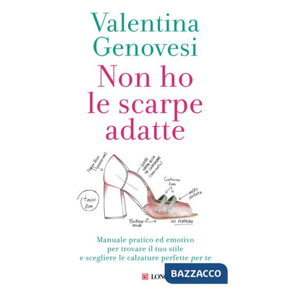 Non ho le scarpe adatte. Manuale pratico ed emotivo per trovare il tuo stile e scegliere le calzature perfette per te