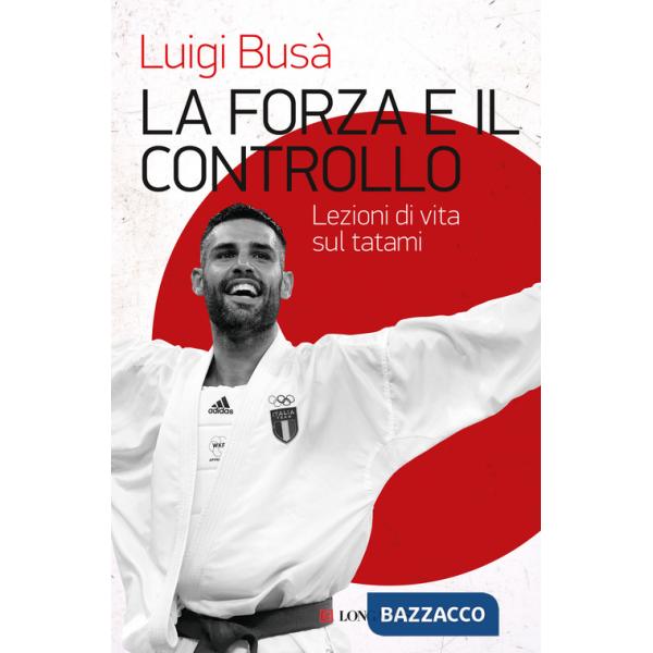 Forza e il controllo. Lezioni di vita sul tatami (La)