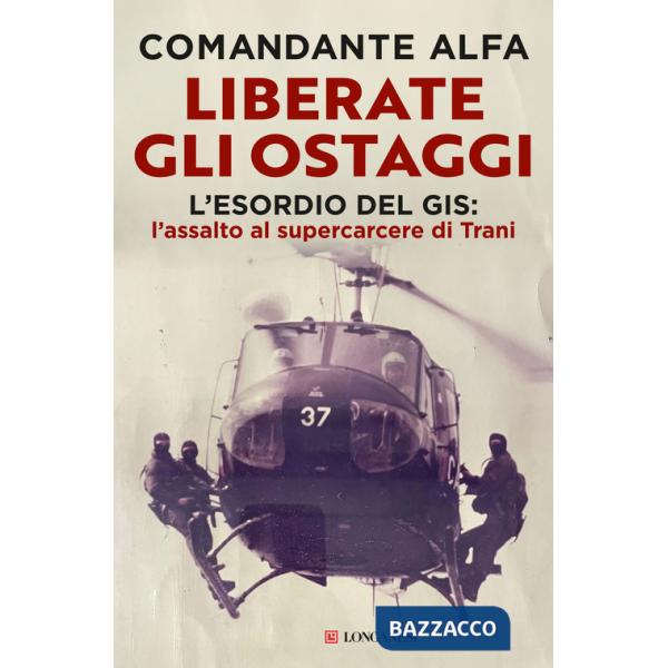 Liberate gli ostaggi. L'esordio del GIS: l'assalto al supercarcere di Trani