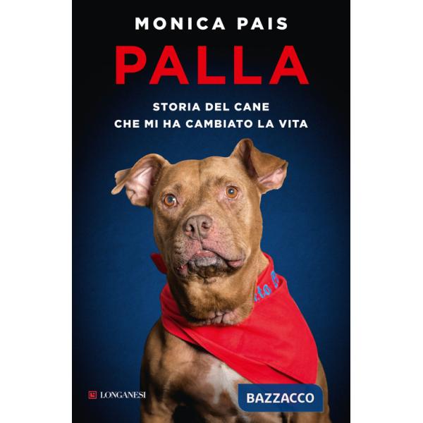 Palla. Storia del cane che mi ha cambiato la vita