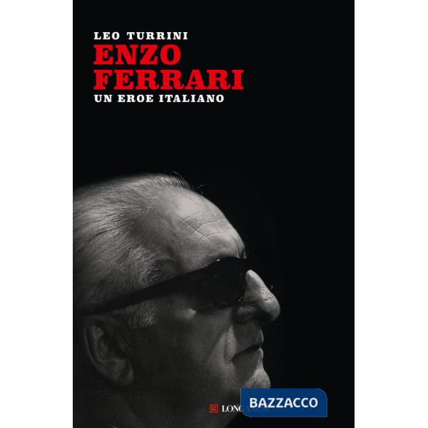 Enzo Ferrari. Un eroe italiano. Nuova ediz.